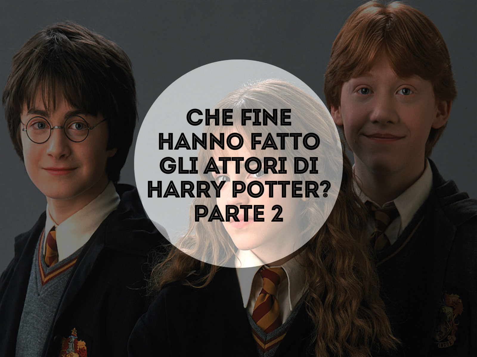 Che fine hanno fatto gli attori di Harry Potter? Parte 2