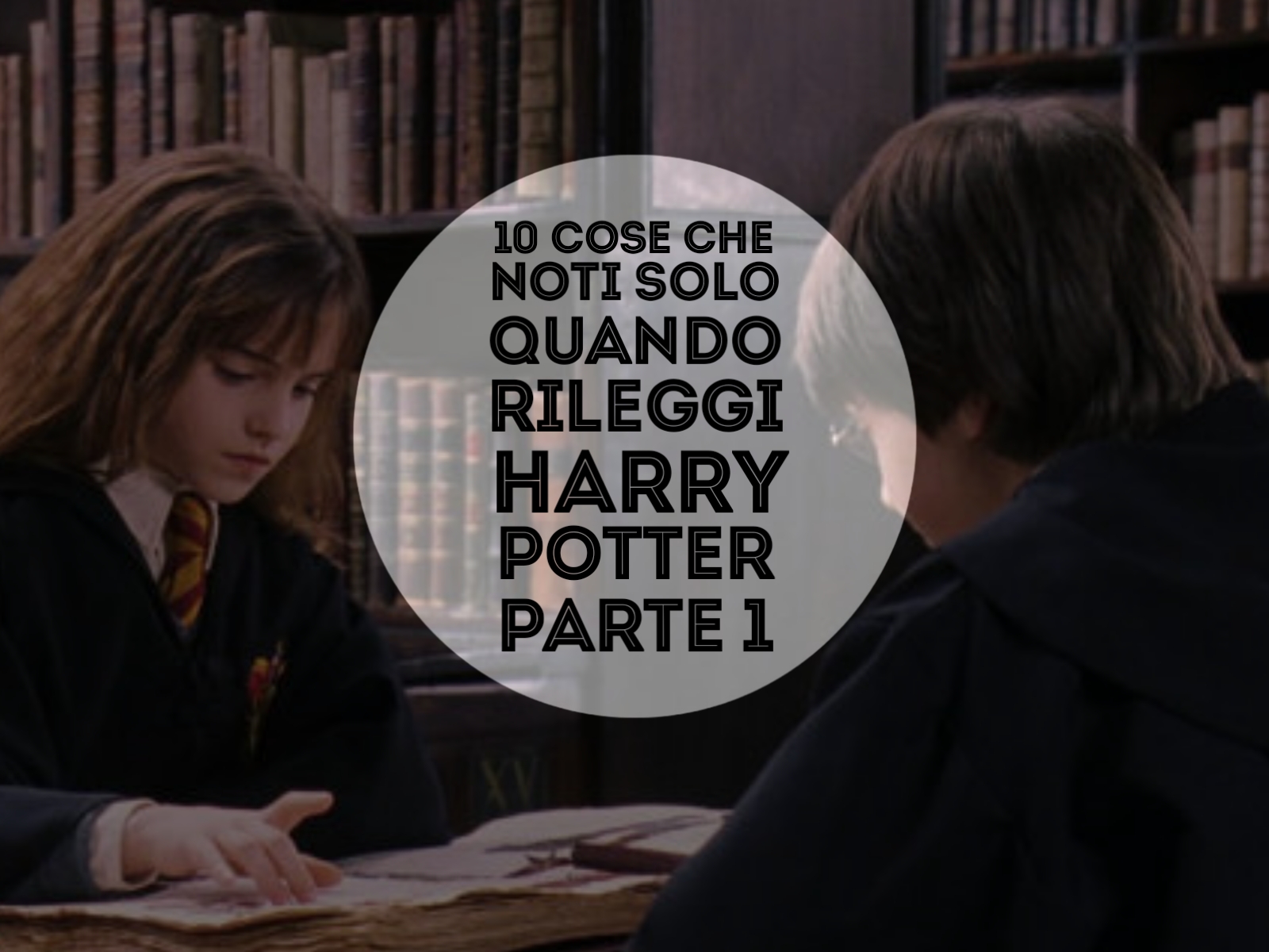 10 Cose Che Noti Solo Quando Rileggi Harry Potter Parte 1 E A Te