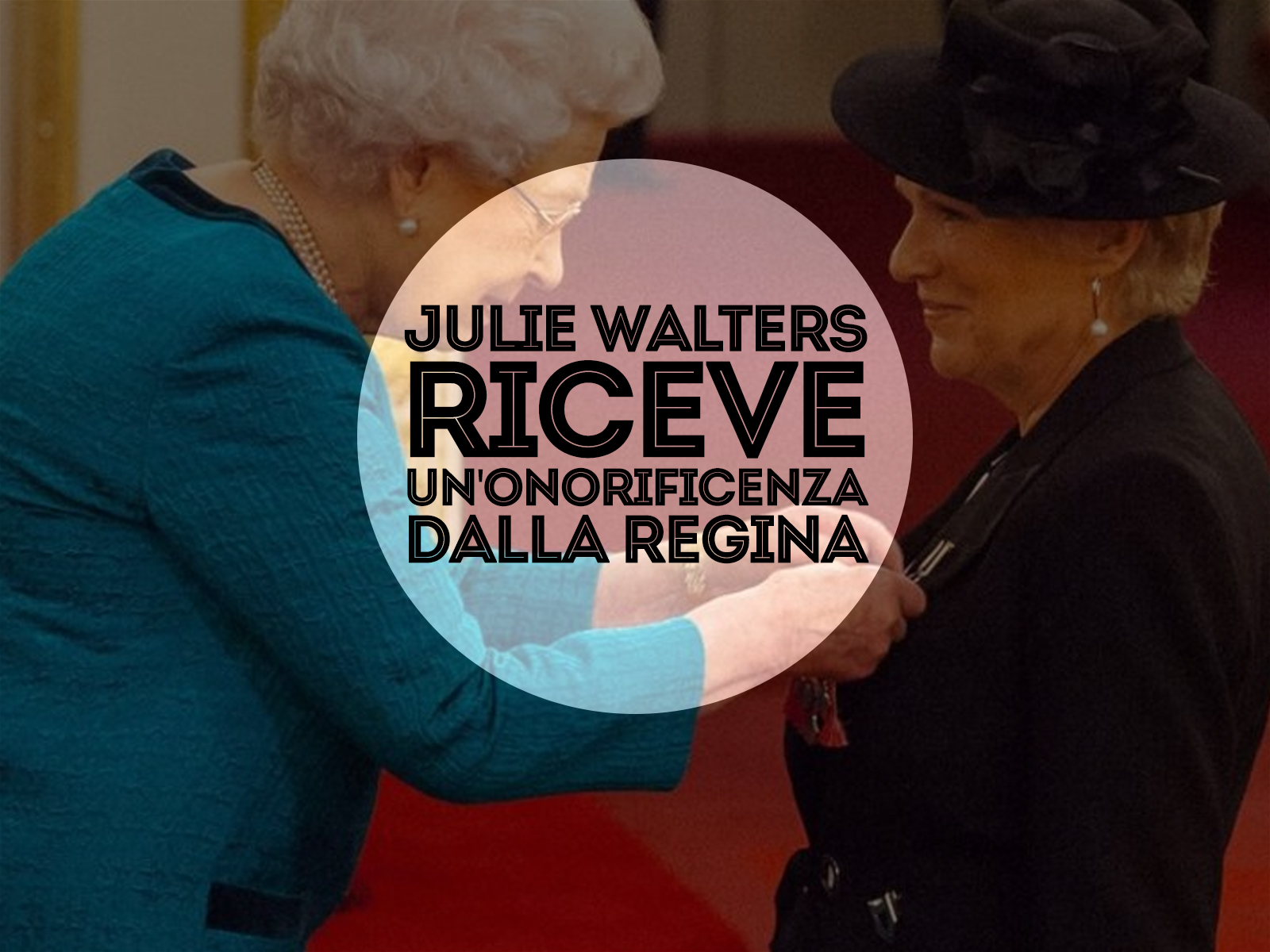 Julie Walters riceve un'onorificenza dalla regina
