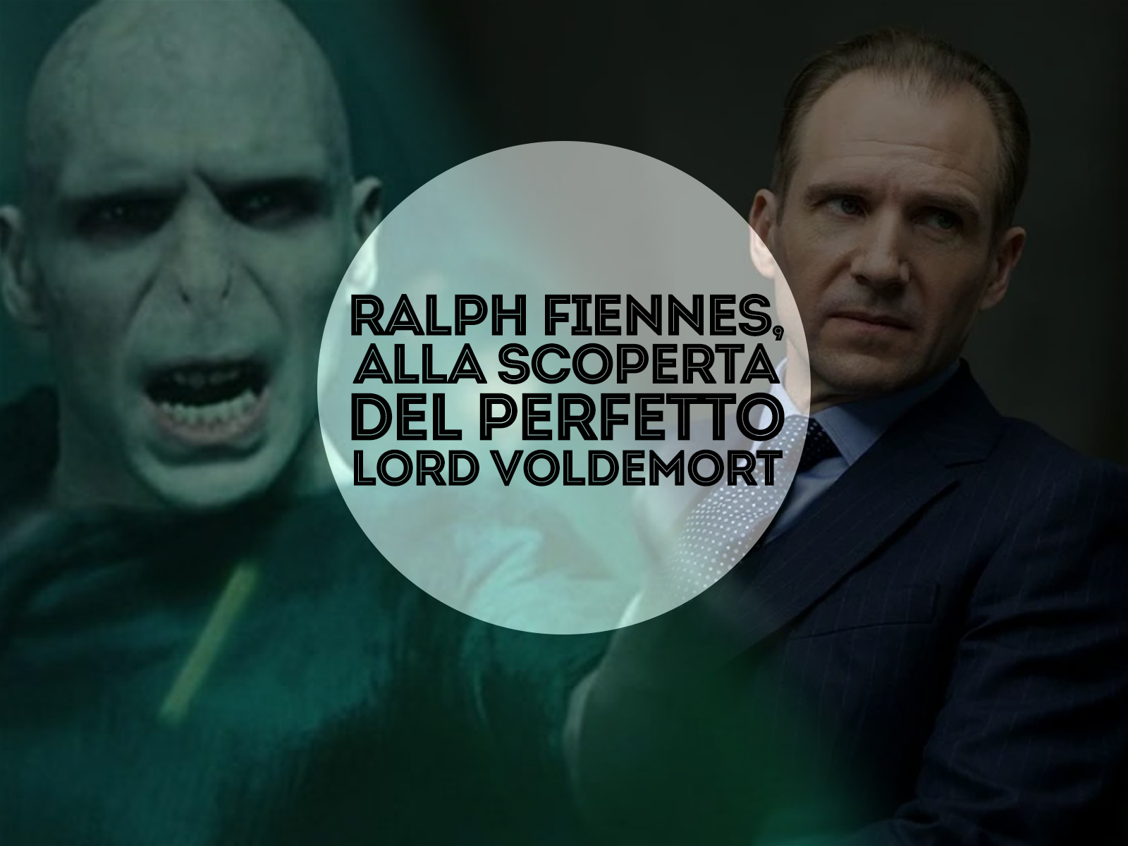 Ralph Fiennes, alla scoperta del perfetto Lord Voldemort