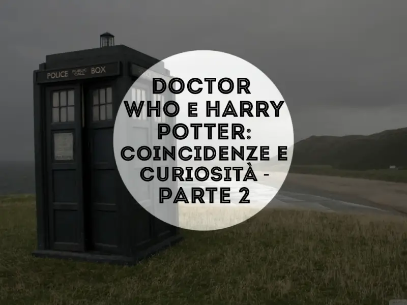 Doctor Who e Harry Potter: coincidenze e curiosità - Parte 2