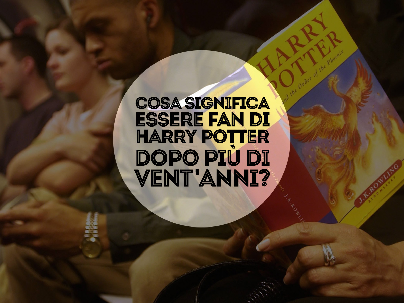Cosa Significa Essere Fan Di Harry Potter Dopo Più Di Vent Anni