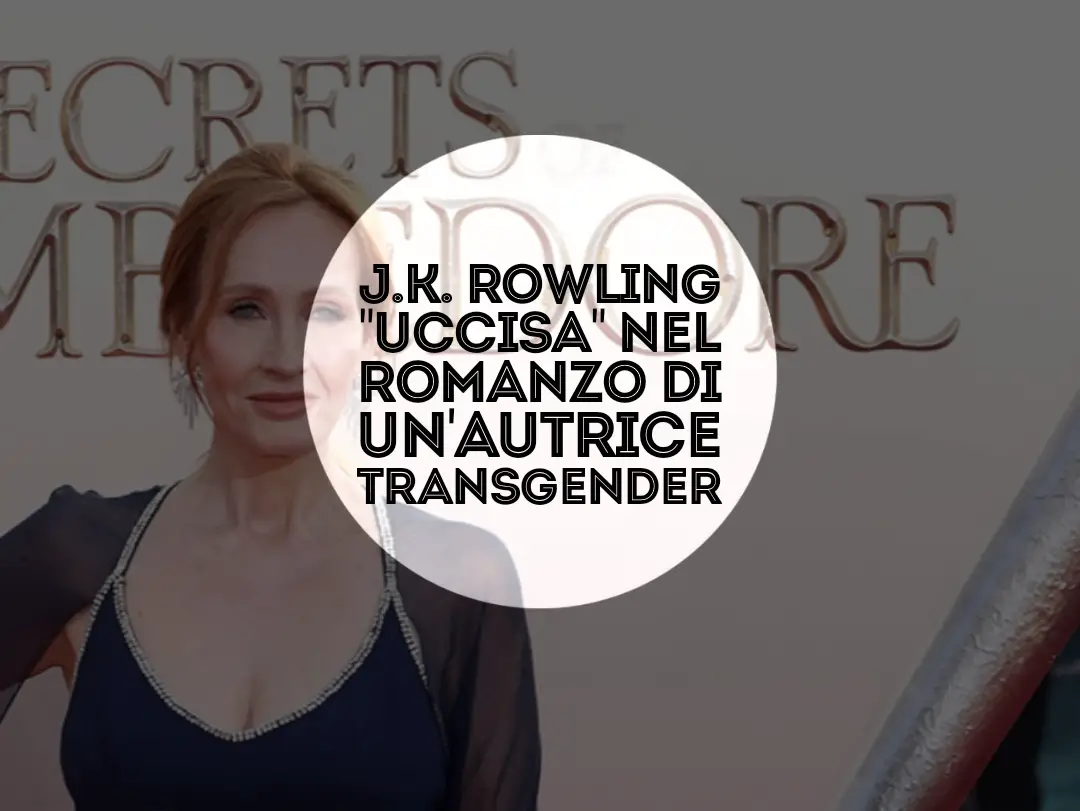 rowling uccisa nel romanzo di un'autrice transgender