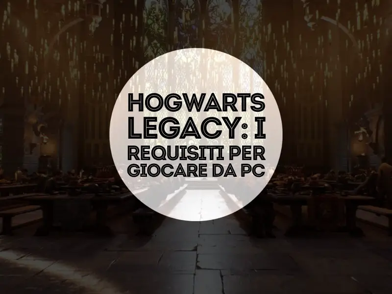 hogwarts legacy, o requisiti per giocare da pc