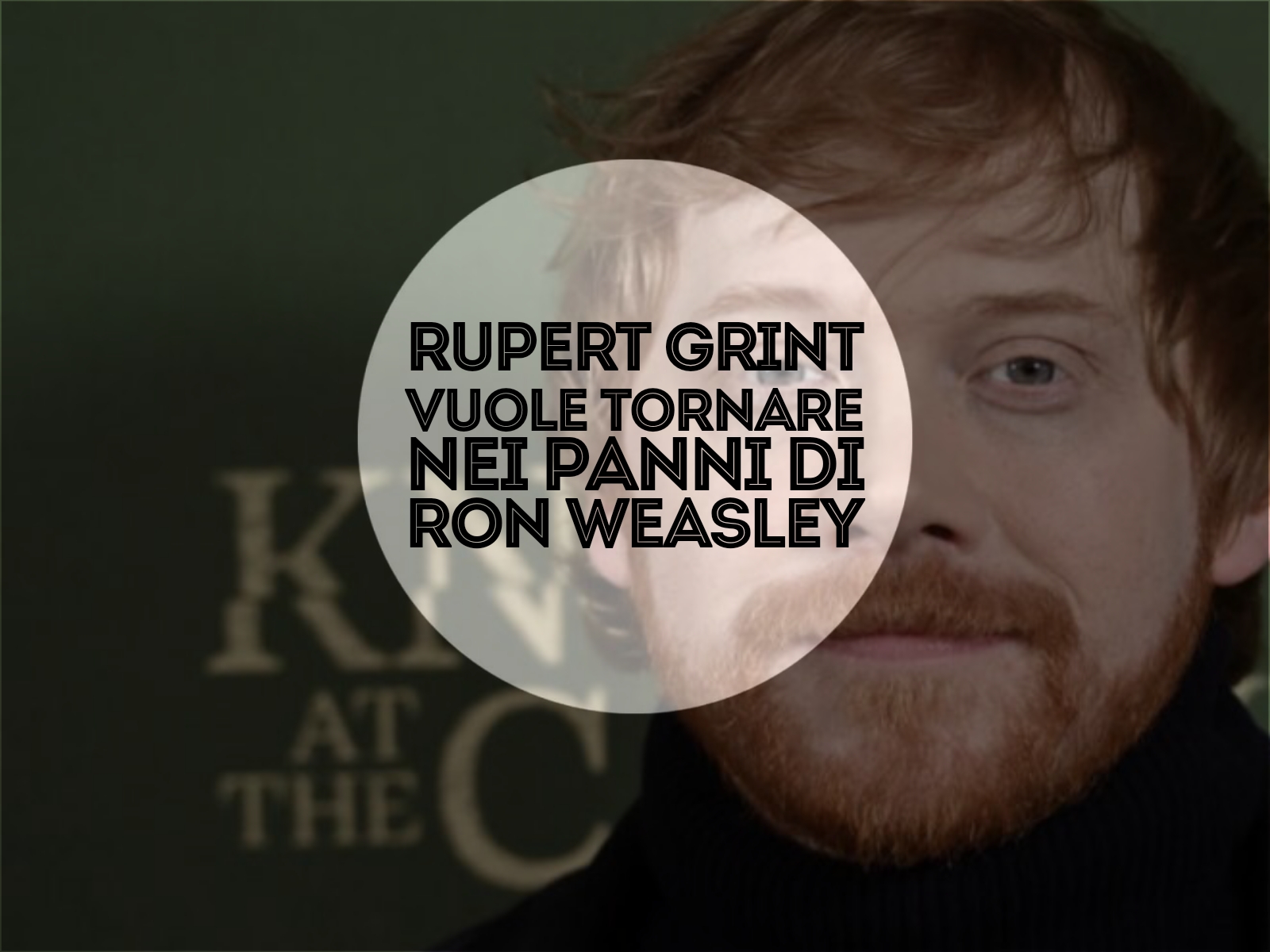 Rupert Grint vuole tornare nei panni di Ron Weasley