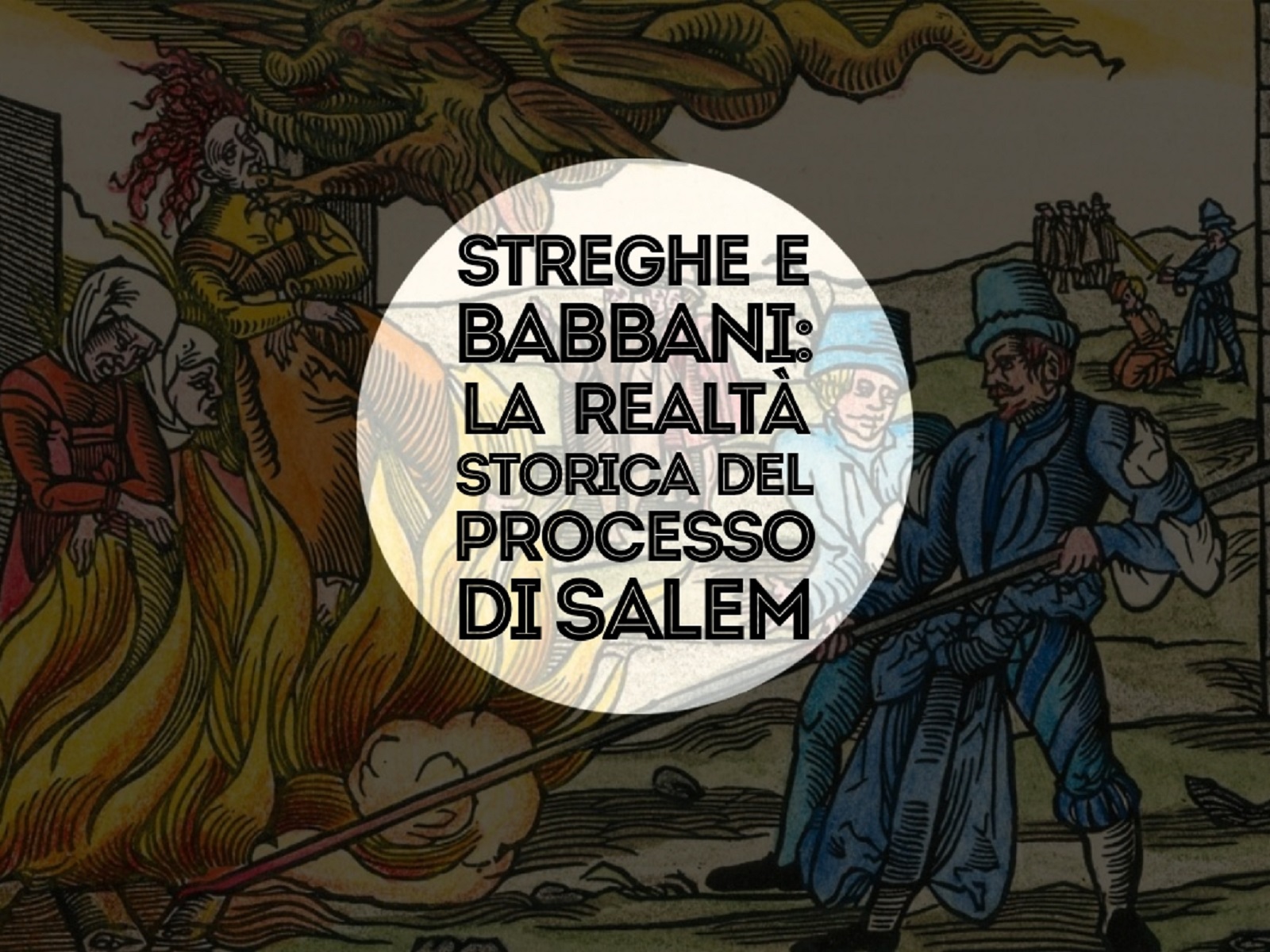 Streghe e babbani: la realtà storica del processo di Salem