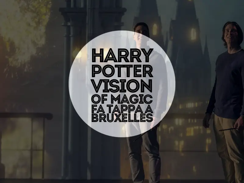 harry potter visions of magic fa tappa a bruxelles