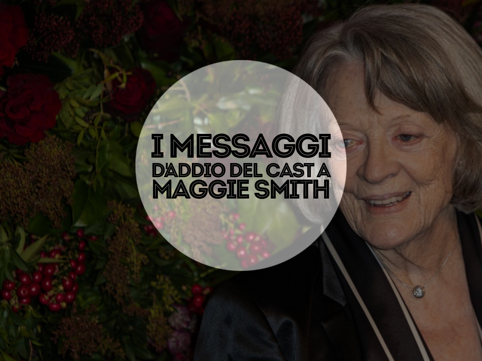 i messaggi d'addio del cast a Maggie Smith